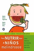 Recetario vegetariano para nutrir bien a niños melindrosos